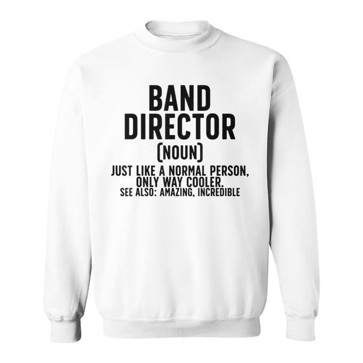 Band Director Definition Marching Band Director Sweatshirt