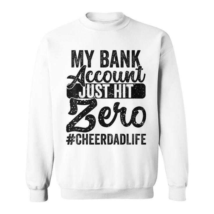 My Bank Account Just Hit Zero Cheer Dad Proud Cheer Father Sweatshirt