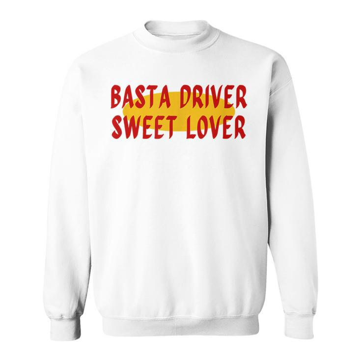 Basta Driver Sweet Lover Jeepney Signage Sweatshirt