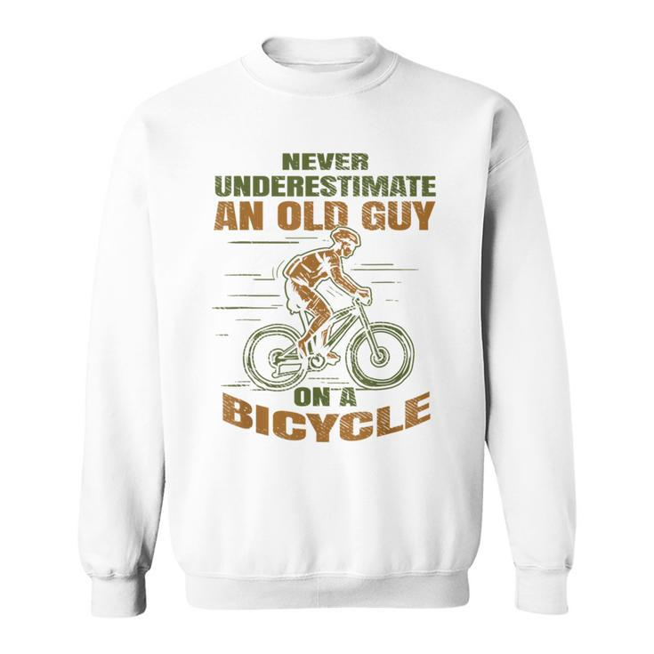 Bike Cycling Never Underestimate An Old Guy On A Bicycle Sweatshirt
