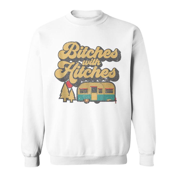 Bitches With Hitches Retro Camping Rv Camper Idea Sweatshirt