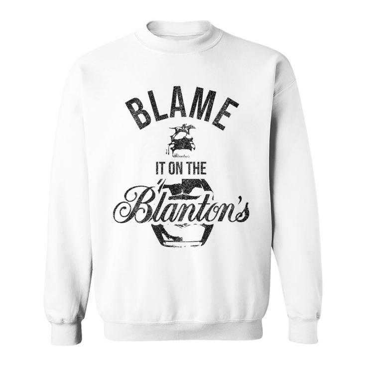 Blame It On The Blanton's Small Batch Kentucky Bourbon Sweatshirt