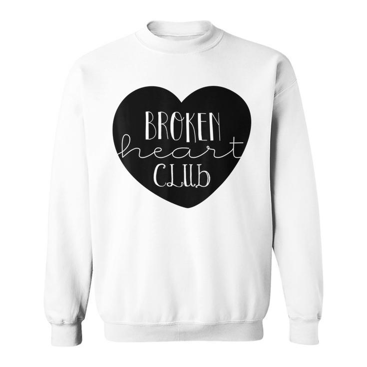 Broken Heart Club Lonely Valentine's Day Apparel Sweatshirt