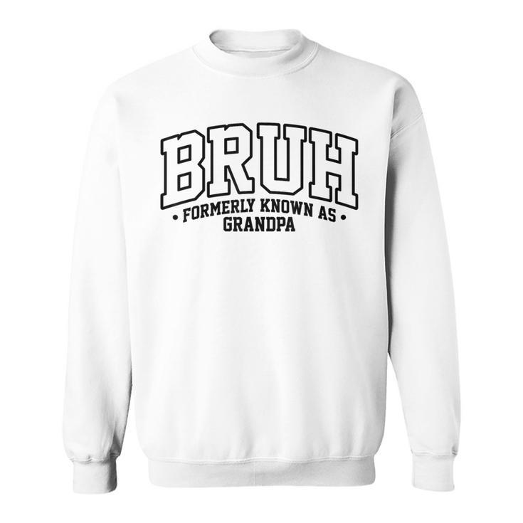 Bruh Formerly Known As Grandpa Cool Father Father's Day Sweatshirt
