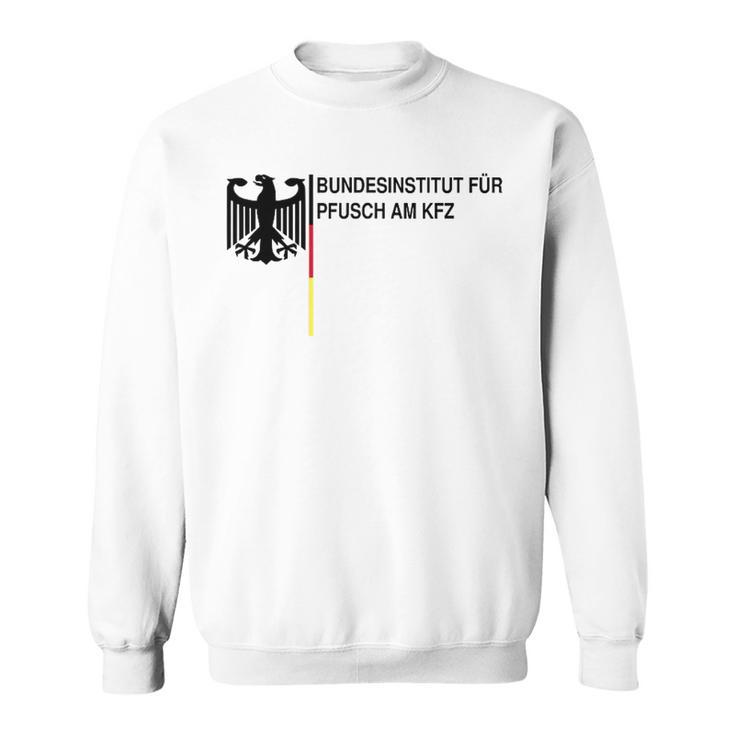 Bundesinstitut Für Pfusch Am Kfz Sweatshirt