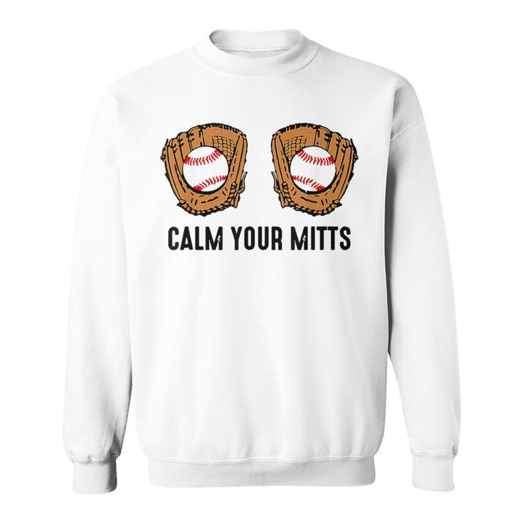 Calm Your Mitts Baseball Player Game Day Sports Lover Sweatshirt