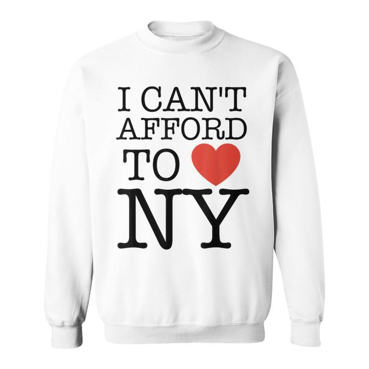 I Can't Afford To Love New York Sweatshirt