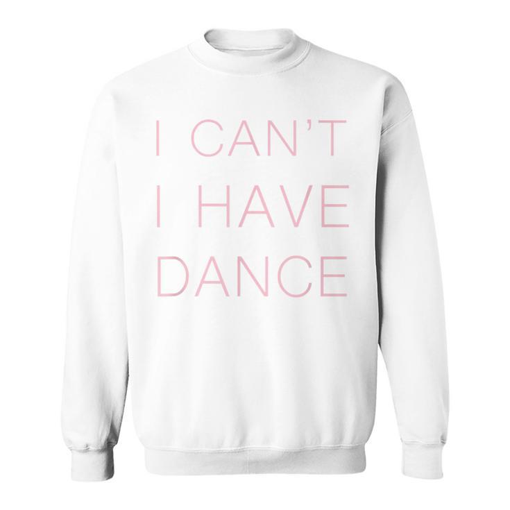 I Can't I Have Dance Purple Woman N And Girls Sweatshirt