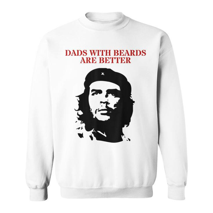 Che Guevara Dads With Beards Are Better Sweatshirt