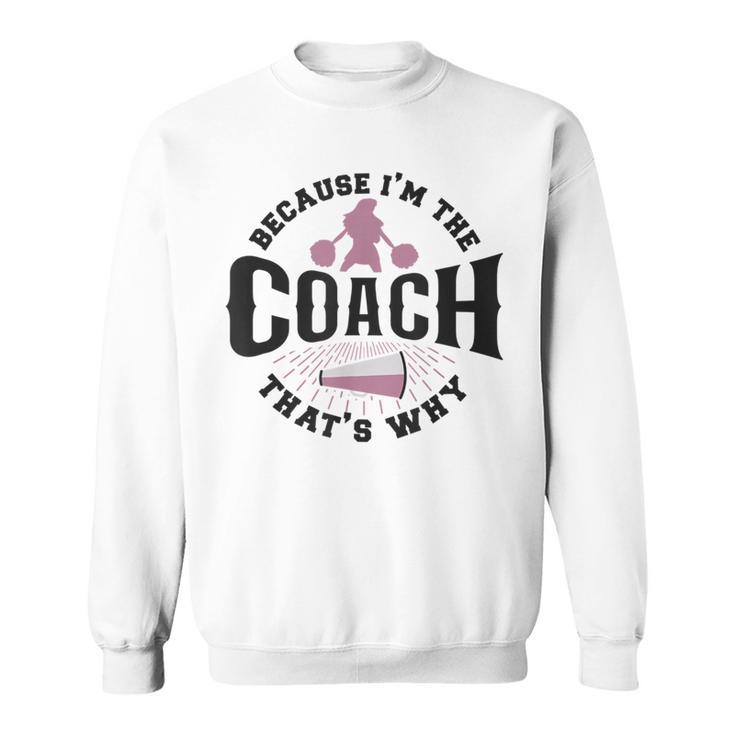 Cheerleader-Coach Anfeuern Weil Ich Der Coach Bin Deshalb Sweatshirt