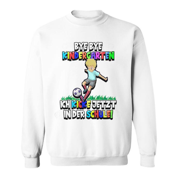 Children's First Day At School Ich Kicke Jetzt In Der Schule Sweatshirt