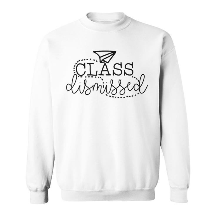 Class Dismissed Spring Suummer Break Teachers School Sweatshirt