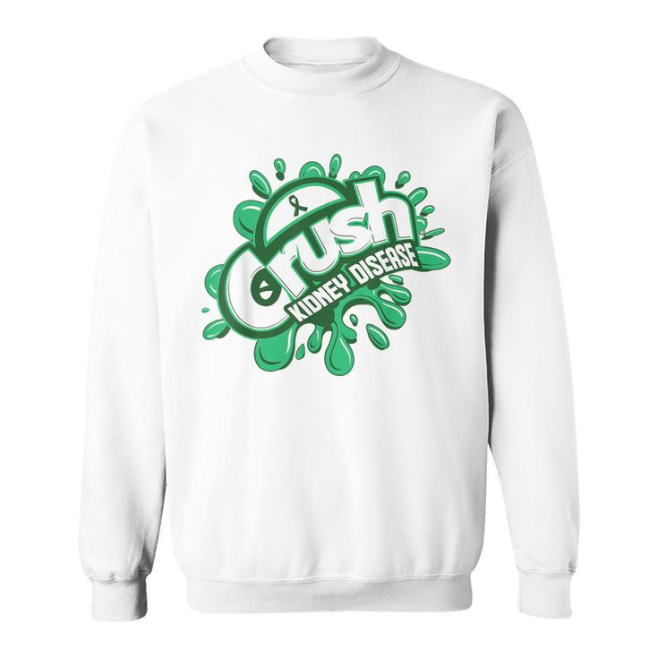 Crush Kidney Disease Grafiti Kidney Disease Awareness Sweatshirt