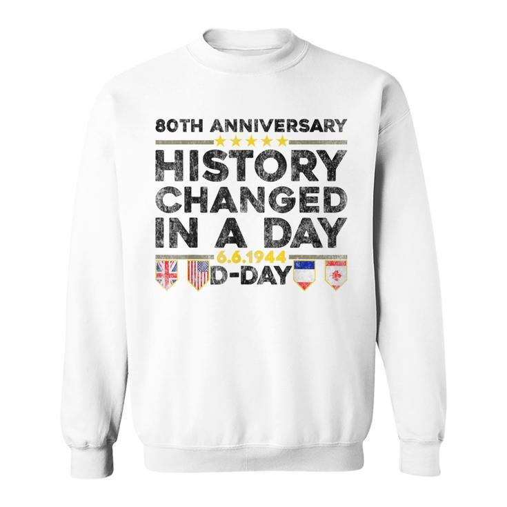D-Day 80Th Anniversary Normandy History Changed In A Day Sweatshirt