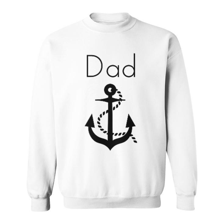 Dad Is My Anchor Father's Day Boat Ocean Summer Sweatshirt