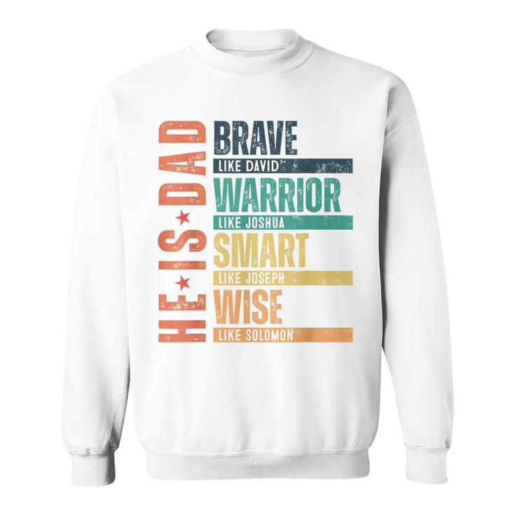He Is Dad Brave Warrior Smart Wise Daddy Happy Father's Day Sweatshirt