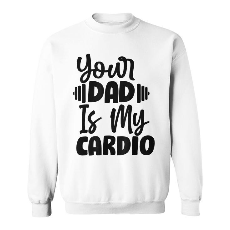 Your Dad Is My Cardio Fitness Jogging Sport Vintage Sweatshirt