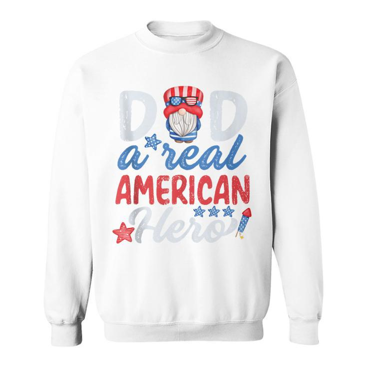 Dad A Real American Hero 4Th Of July Patriotic Fathers Day Sweatshirt