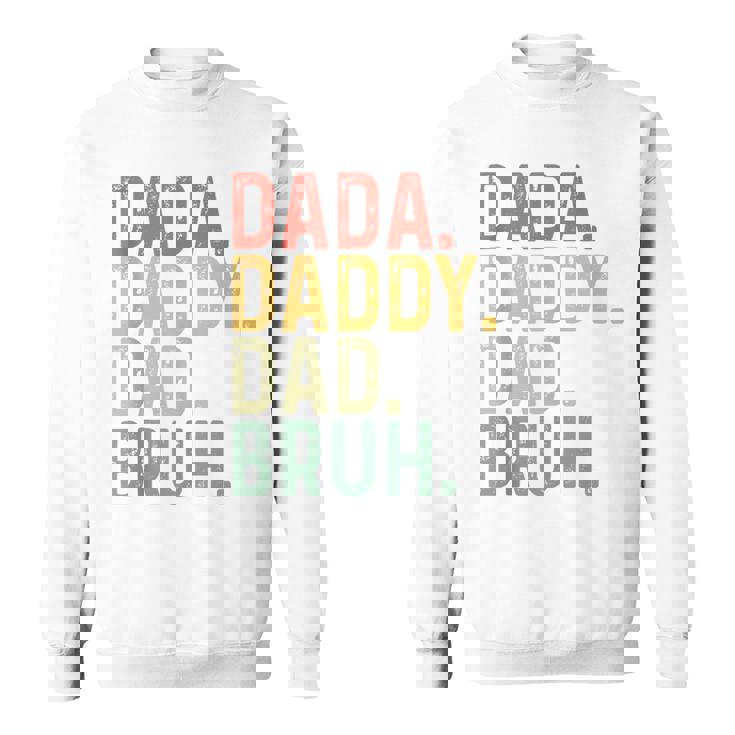 Dada Daddy Dad Bruh Father's Day Proud Dad Grandpa Sweatshirt
