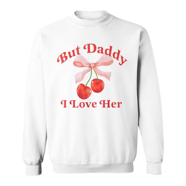 But Daddy I Love Her Lesbian Bi Pride Month Pan Pride Sweatshirt