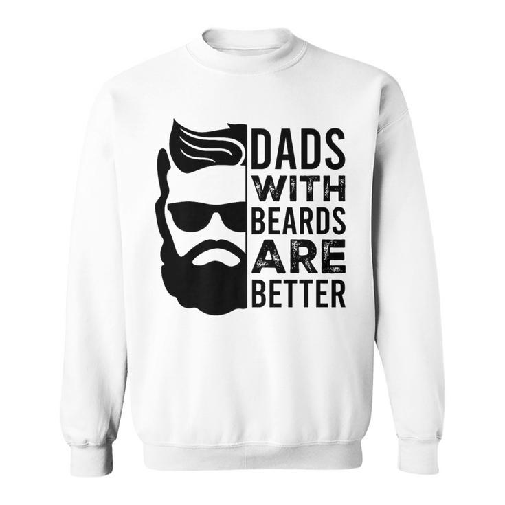 Dads With Beards Are Better Sweatshirt