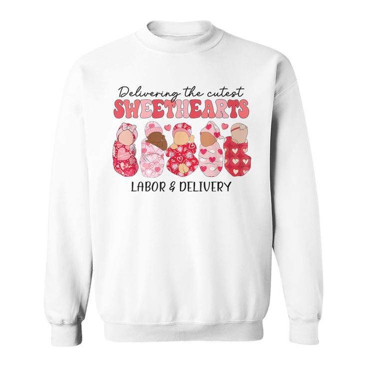 Delivering The Cutest Sweethearts Labor Delivery Valentine's Sweatshirt