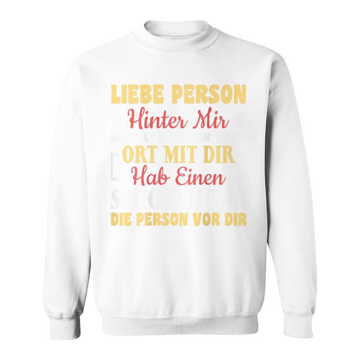 An Die Person Hinter Mir Liebe Person Hinter Mir Sweatshirt