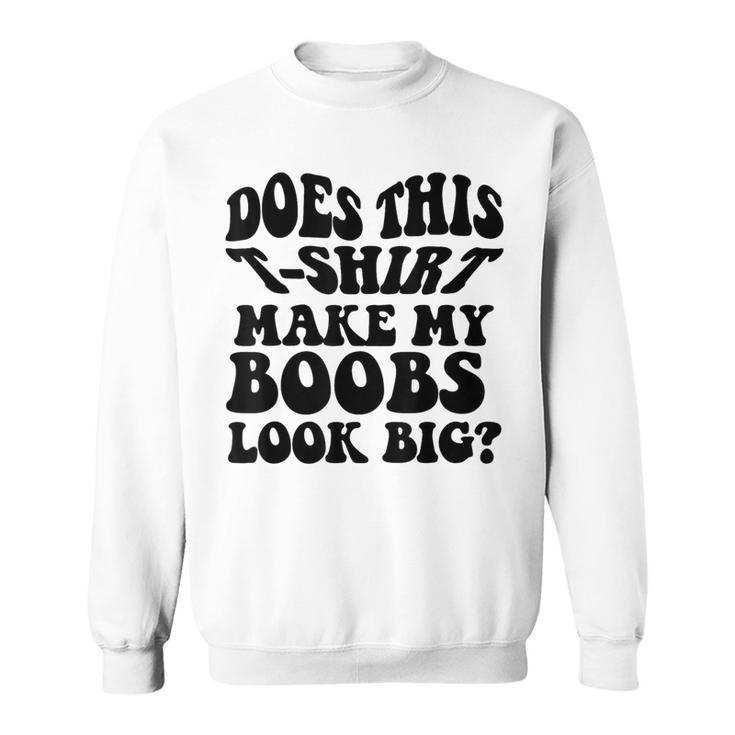  DOES THIS T-SHIRT MAKE MY BOOBS LOOK BIG? Boob Meme Illusion :  Clothing, Shoes & Jewelry