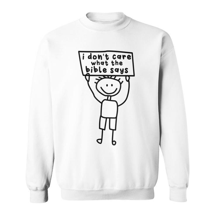 I Don't Care What The Bible Says Pro Choice Abortion Rights Sweatshirt