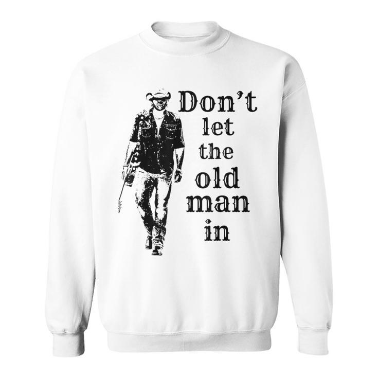 Don't Let The Old Man In Vintage Man Walking With A Guitar Sweatshirt