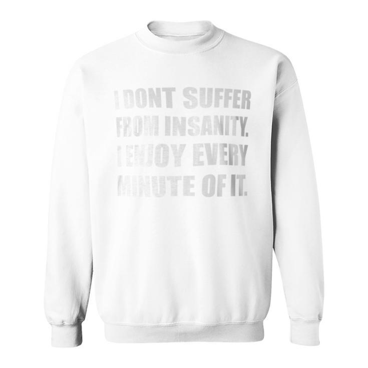 I Don't Suffer From Insanity I Enjoy Every Minute Of It Poe Sweatshirt