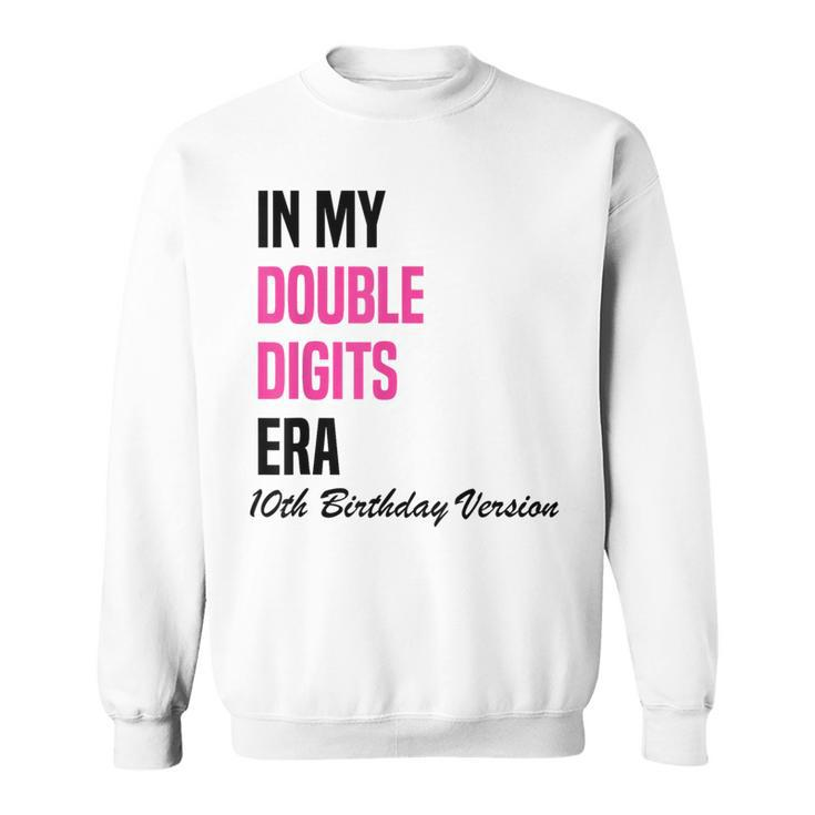 In My Double Digits Era 10Th Birthday Version Birthday Party Sweatshirt