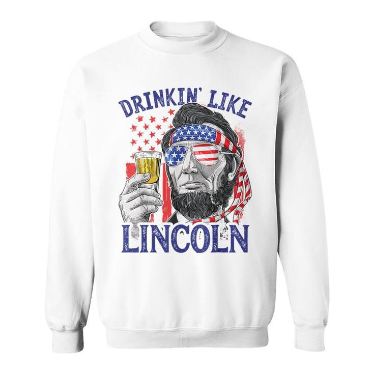 Drinking Like Lincoln 4Th Of July Abraham Abe American Flag Sweatshirt