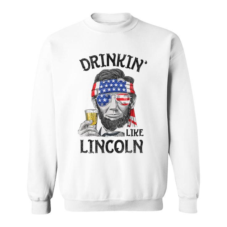 Drinking Like Lincoln 4Th Of July Abraham Merica Flag Sweatshirt