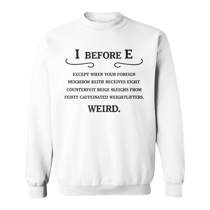 I Before E Grammar English Teacher Sweatshirt