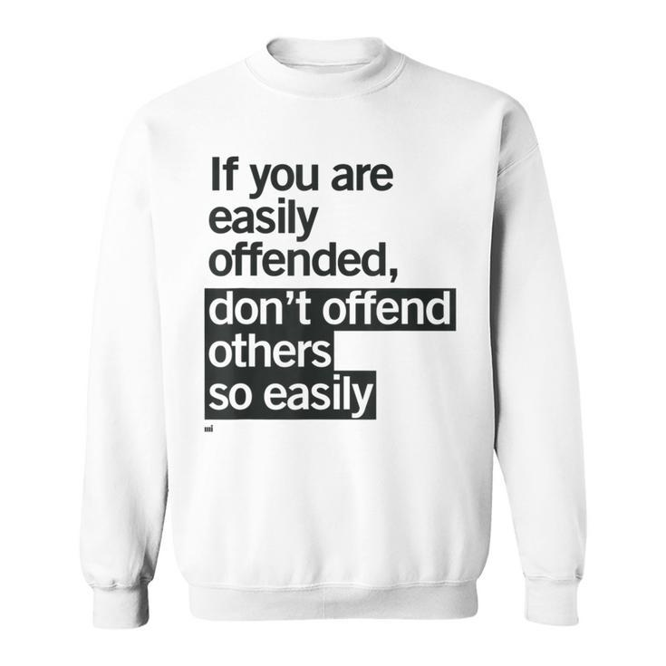 Easily Offended Wise Quote Sweatshirt