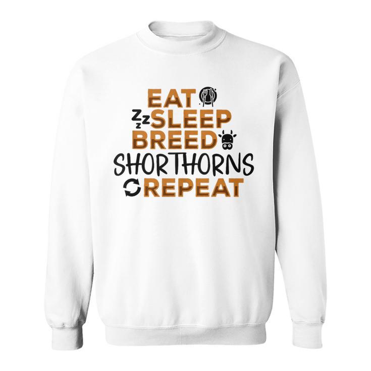 Eat Sleep Breed Cow Repeat Farmer Breeder Shorthorn Cattle Sweatshirt