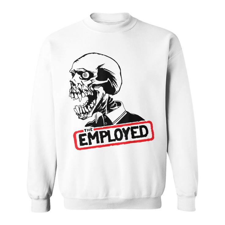 Employed Punk Rock Hardcore Working Class Sweatshirt