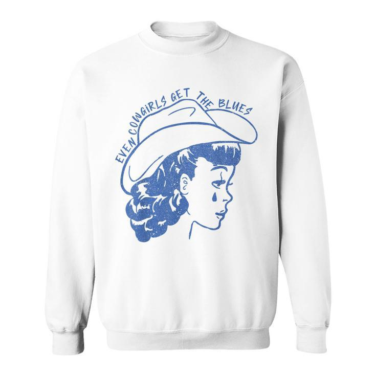 Even Cowgirls Get The Blues Sweatshirt