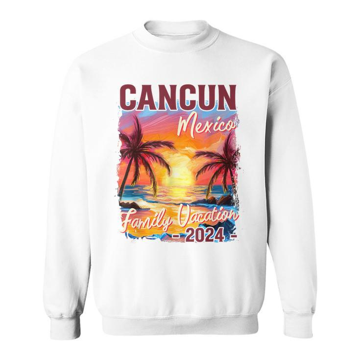 Family Vacation Cancun Mexico 2024 Summer Trip Matching Sweatshirt