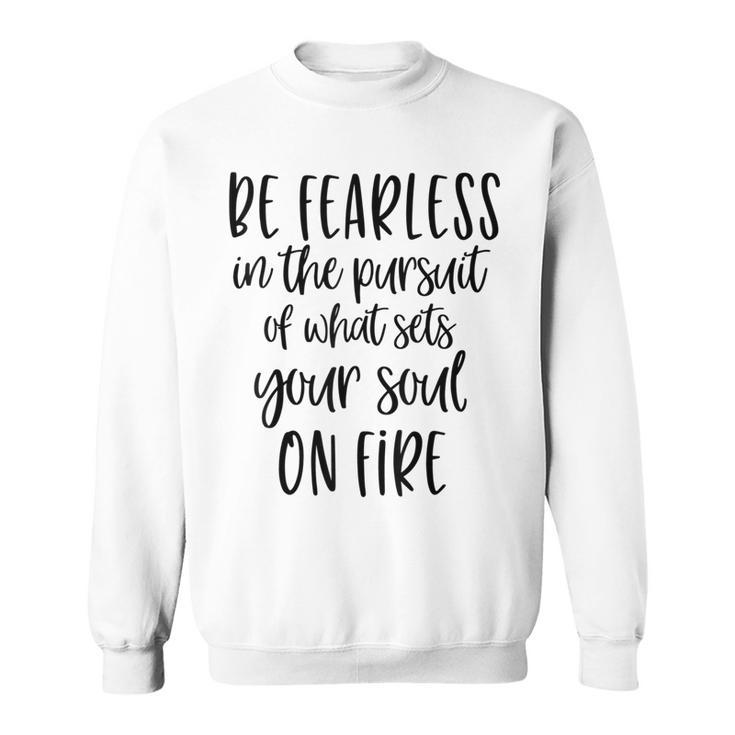 Be Fearless Wholesome Family Positive Sweatshirt