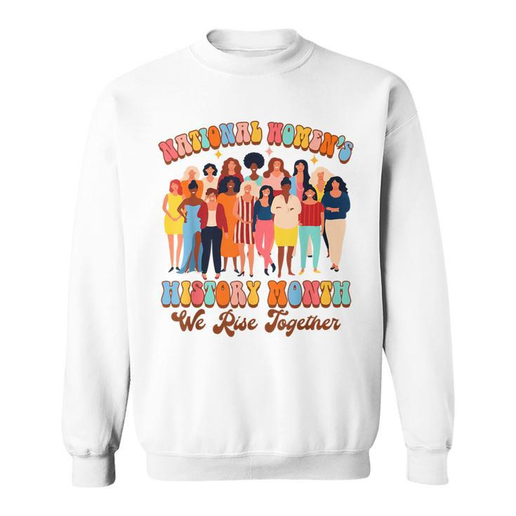 Feminist National Women's History Month We Rises Together Sweatshirt