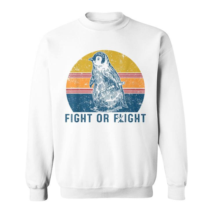 Fight Or Flight Vintage Penguin Pun Fight Or Flight Meme Sweatshirt