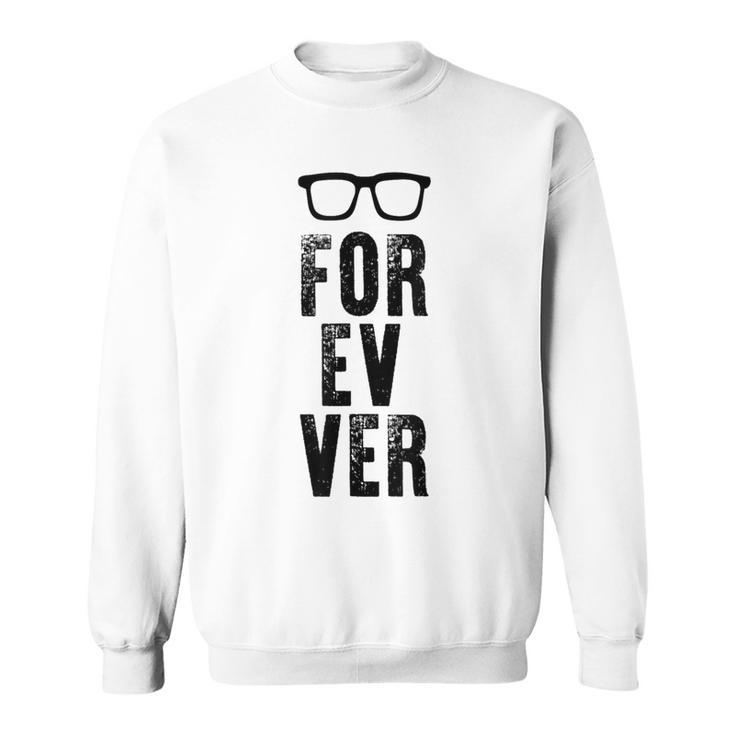For-Ev-Er With Glasses Quote Sweatshirt