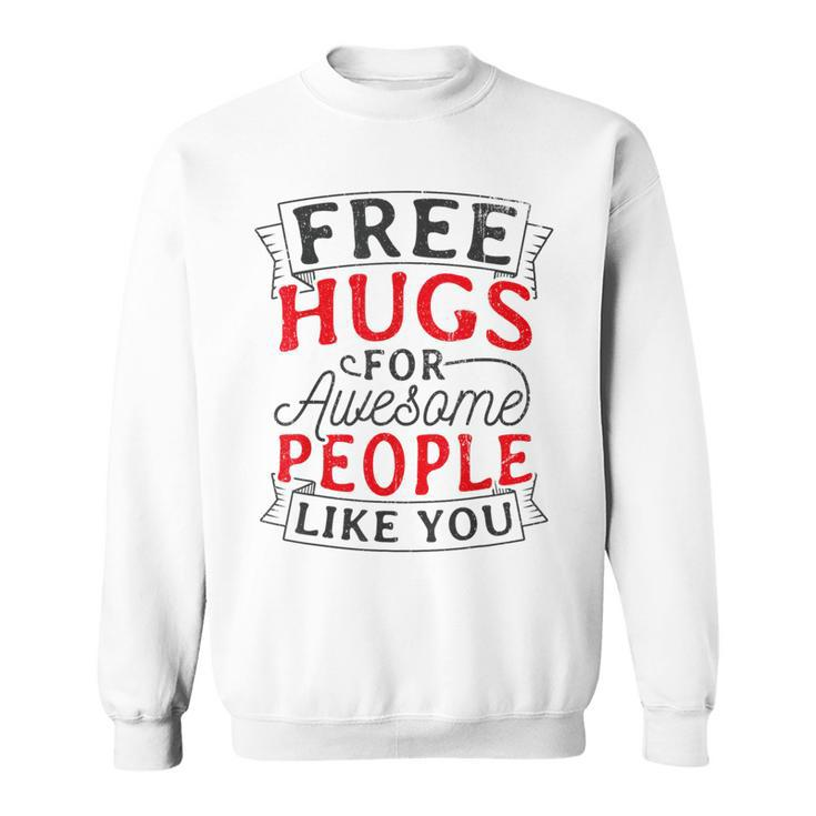Free Hugs Saying Hug Awesome Festival Sweatshirt