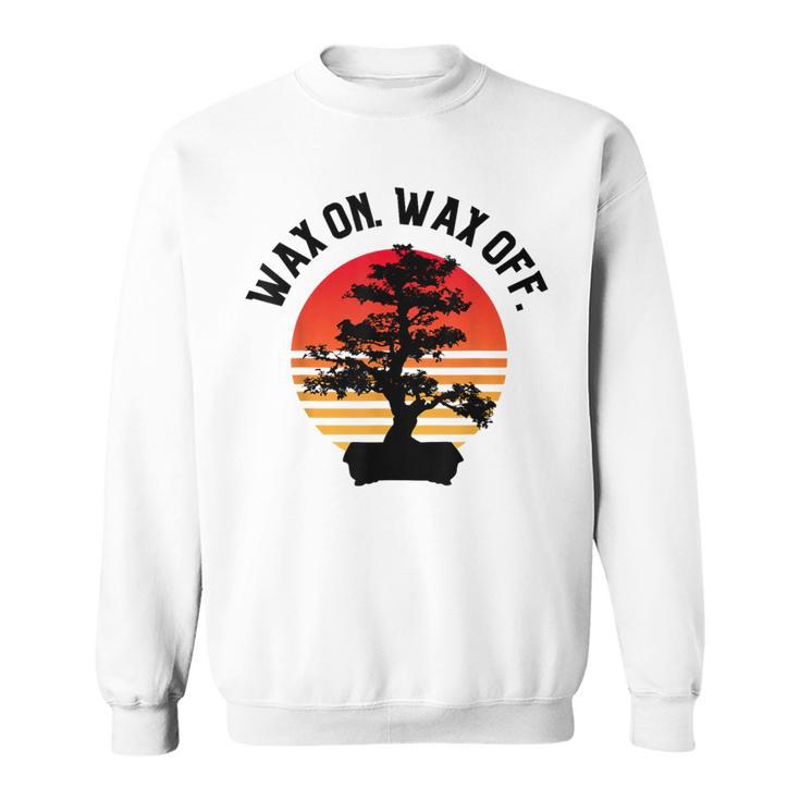 Best Quotes Wax On Wax Off Sweatshirt