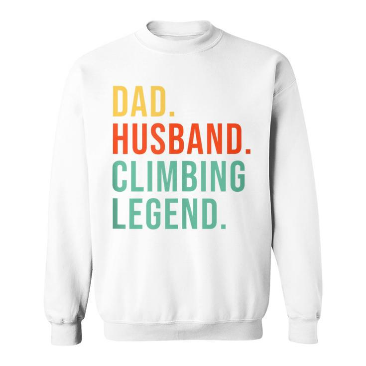 Climbing Dad Husband Legend Cool Father's Day Sweatshirt