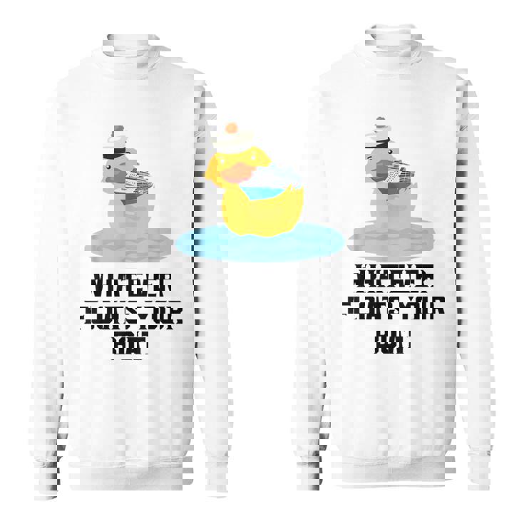 Cruise Ship Humour Whatever Floats Your Boat Cruising Sweatshirt