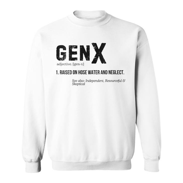 Definition Gen X Raised On Hose Water & Neglect Gag Sweatshirt
