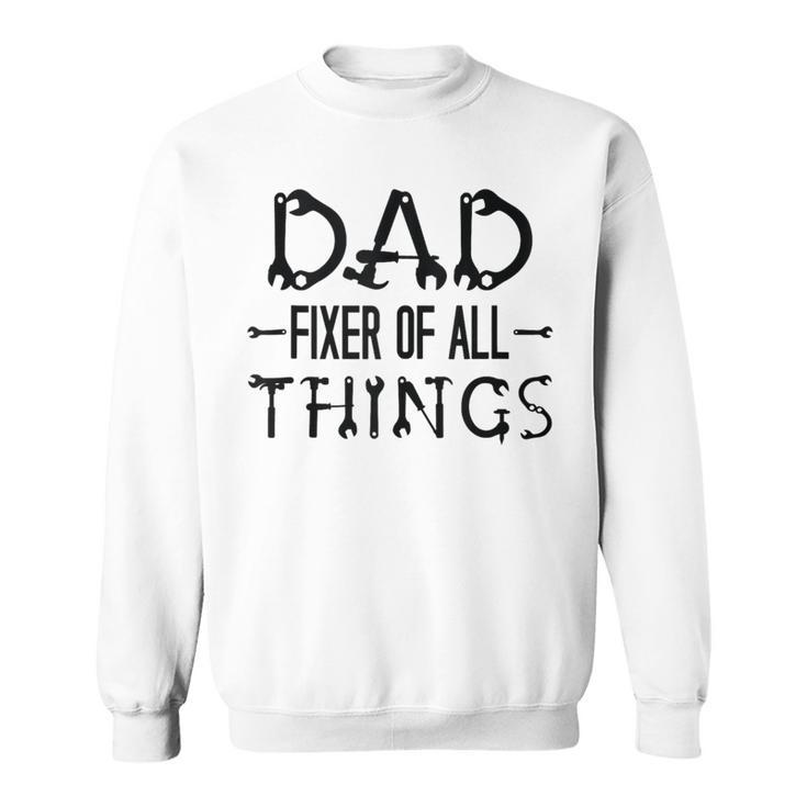 For Father's Day Quote Dad Fixer Of Things Sweatshirt